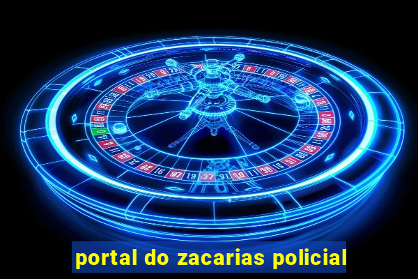 portal do zacarias policial